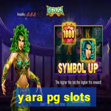 yara pg slots